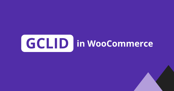 Capture GCLID in WooCommerce